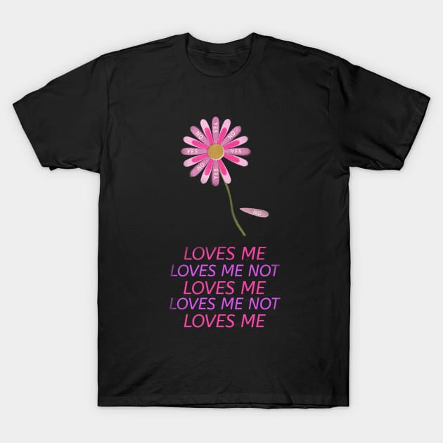 Loves me Loves me not T-Shirt by SparkledSoul